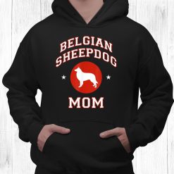 Belgian Sheepdog Mom Shirt