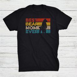 Best Bear Mom Ever Mothers Day Gift Mama Shirt
