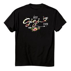 Best Gigi Ever Cute Flowers Birthday Gifts Mom Shirt