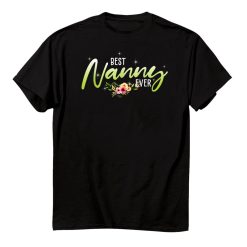 Best Nanny Ever Cute Flowers Birthday Gifts Mom Shirt