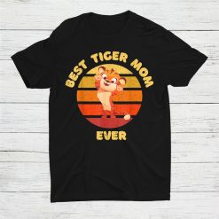 Best Tiger Mom Ever Shirt