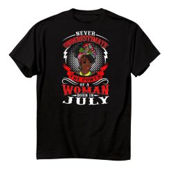 Birthday Never Underestimate A Woman Born In July Shirt