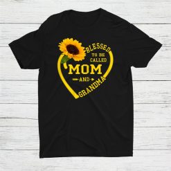 Blessed To Be Called Mom And Grandma Sunflower Shirt