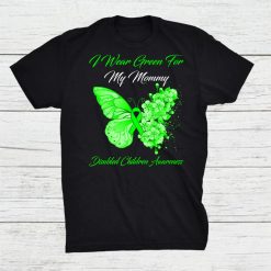 Butterfly I Wear Green For My Mommy Disabled Children Shirt