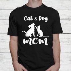 Cat And Dog Mom Shirt