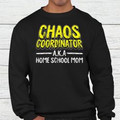 Chaos Coordinator Home School Mom Mama Mommy Shirt