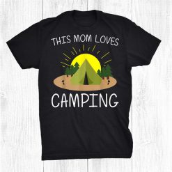 Cool Camping Art For Mom Mama Outdoor Tent Overnight Camper Shirt
