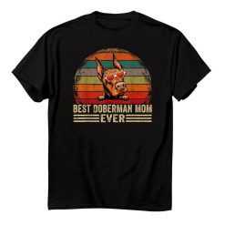 Doberman Dog Lover Funny Vintage Best Doberman Mom Ever Shirt