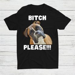 Dog Lover Boxer Mom Underpainting Bitch Please Boxer Dog Shirt
