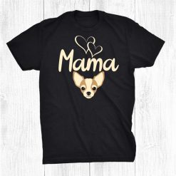 Dog Mom Tee Chihuahua Lovers And Owners Shirt