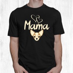 Dog Mom Tee Chihuahua Lovers And Owners Shirt
