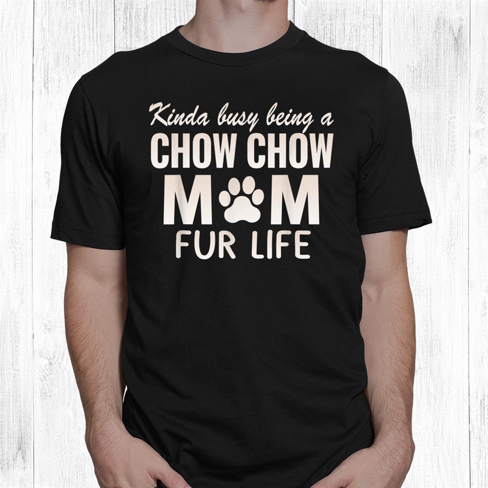 Dogs65 Chow Chow Mom Fur Life Shirt