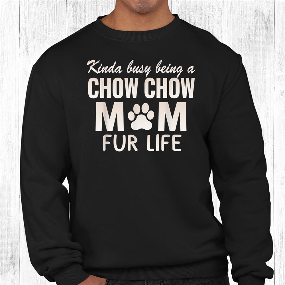 Dogs65 Chow Chow Mom Fur Life Shirt
