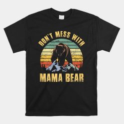 Don't Mess With Mama Bear Mom Mama Shirt