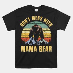 Don't Mess With Mama Bear Mothers Day For Mom Mama Shirt