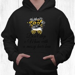 Don't Stop A Mom With A Messy Hair Bun Momlife Quote Shirt