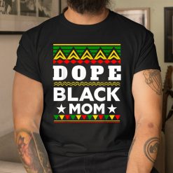 Dope Black Mom - Black History Month Shirt