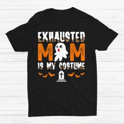 Exhausted Mom Costume Funny Matching Halloween Shirt