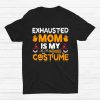 Exhausted Mom Is My Costume Witch Hat Halloween Shirt