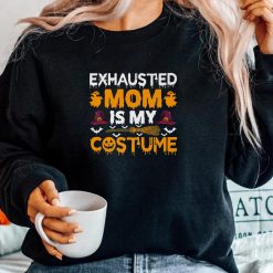 Exhausted Mom Is My Costume Witch Hat Halloween Shirt