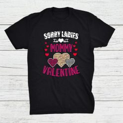 Funny Valentine Day Gift Sorry Ladies Mommy Is My Valentine Shirt