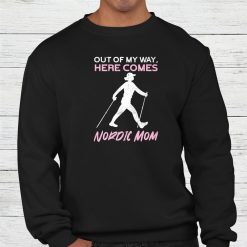 Here Comes Nordic Mom Nature Mountain Trekking Hiking Shirt