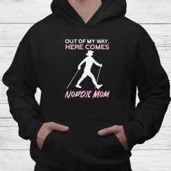 Here Comes Nordic Mom Nature Mountain Trekking Hiking Shirt