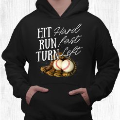 Hit Hard Run Fast Turn Left Baseball Softball Shirt Mom Shirt