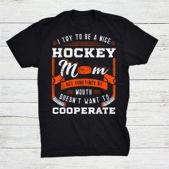 Hockey Mom Sport Sarcasm Mothers Day Shirt