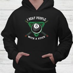 I Beat People With A Stick Billiards Ball Pool Shirt