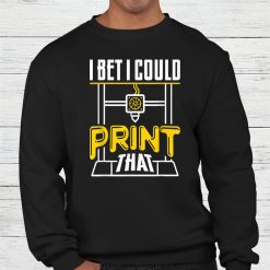 I Bet I Could Print That Shirt