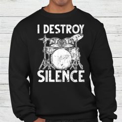 I Destroy Silence Drum Set Drumming Rocker Music Percussion Shirt