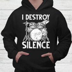 I Destroy Silence Drum Set Drumming Rocker Music Percussion Shirt