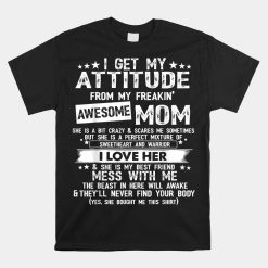 I Get My Attitude From My Freaking Awesome Mom Shirt