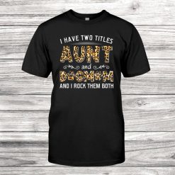 I Have Two Titles Aunt And Dog Mom Leopard Shirt