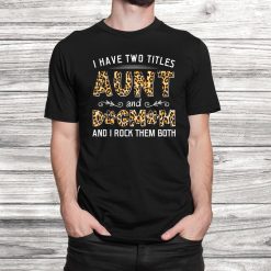 I Have Two Titles Aunt And Dog Mom Leopard Shirt