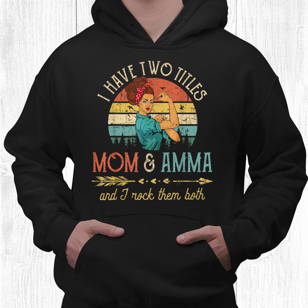 I Have Two Titles Mom And Amma Women Vintage Decor Grandma Shirt