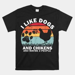 I Like Dogs And Chickens And Maybe 3 People Farmer Dog Mom Shirt