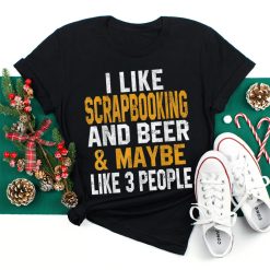 I Like Scrapbooking And Beer Funny Scrapbook Crafting Mom Shirt
