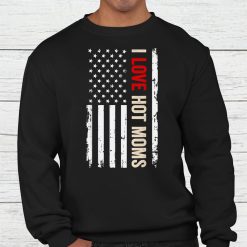 I Love Hot Moms American Usa Flag Bestshirt