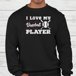 I Love My Baseball Player Proud Mom Dad Baseball Softball Shirt