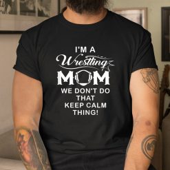 I'm A Wrestling Mom Best Funny Wrestling Mom Shirt
