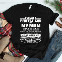 I'm Not A Perfect Son But My Crazy Mom Loves Me Shirt