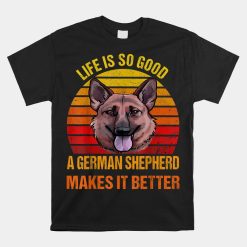 Life's So Good A German Shepherd Makes It Better Dog Mom Dad Shirt