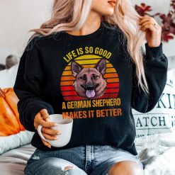 Life's So Good A German Shepherd Makes It Better Dog Mom Dad Shirt