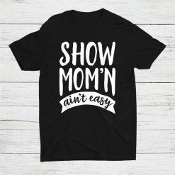 Livestock Show Mom Shirt