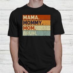 Mama Mommy Mom Bruh Shirt