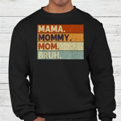 Mama Mommy Mom Bruh Shirt
