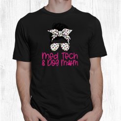 Med Tech Medical Technician Dog Mom Shirt
