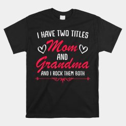 Mom And Grandma Mothers Funny Mothersday Shirt
